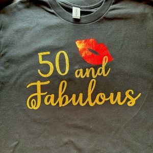 50 and fabulous shirt
